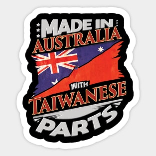 Made In Australia With Taiwanese Parts - Gift for Taiwanese From Taiwan Sticker